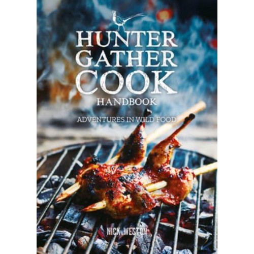 Hunter Gather Cook Handbook Adventures in Wild Food