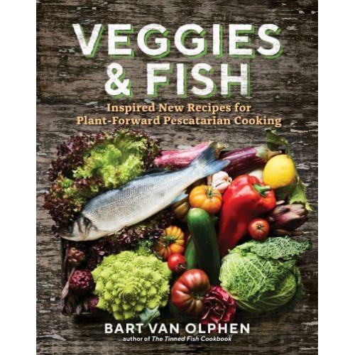 Veggies & Fish Inspired New Recipes for Plant-Forward Pescatarian Cooking