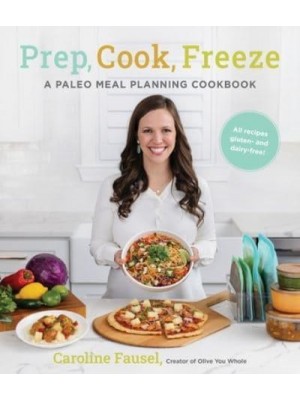 Prep, Cook, Freeze A Paleo Meal Planning Cookbook
