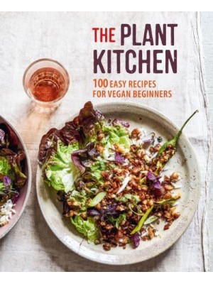 The Plant Kitchen 100 Easy Recipes for Vegan Beginners