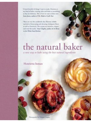 The Natural Baker A New Way to Bake Using the Best Natural Ingredients