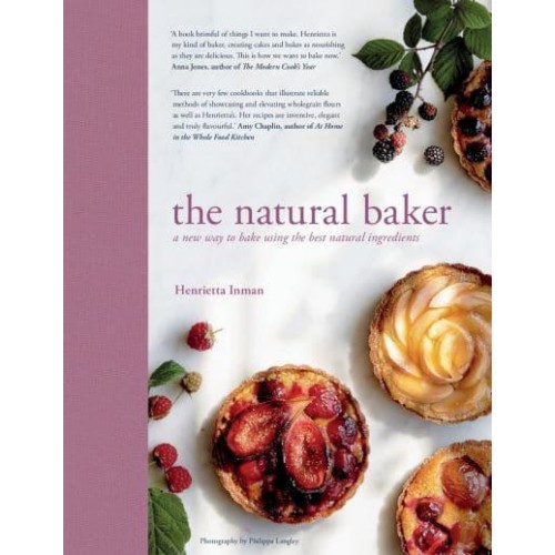 The Natural Baker A New Way to Bake Using the Best Natural Ingredients