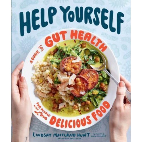 Help Yourself A Guide to Gut Health for People Who Love Delicious Food