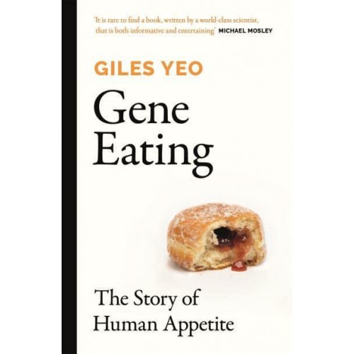 Gene Eating The Story of Human Appetite