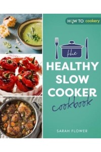 The Healthy Slow Cooker Cookbook