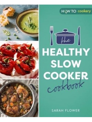 The Healthy Slow Cooker Cookbook