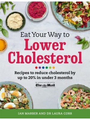 Eat Your Way to Lower Cholesterol Recipes to Reduce Cholesterol by Up to 20% in Under 3 Months