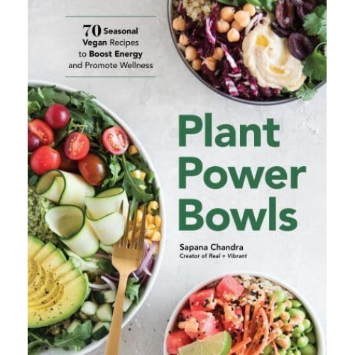 Plant Power Bowls 70 Seasonal Vegan Recipes to Boost Energy and Promote Wellness