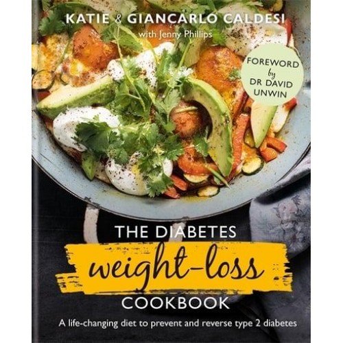 The Diabetes Weight-Loss Cookbook A Life-Changing Diet to Prevent and Reverse Type 2 Diabetes