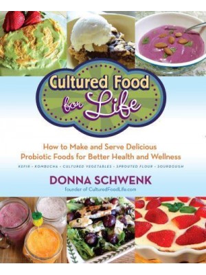 Cultured Food for Health A Guide to Healing Yourself With Probiotic Foods : Kefir, Kombucha, Cultured Vegetables