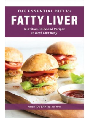 The Essential Diet for Fatty Liver Nutrition Guide and Recipes to Heal Your Body