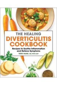 The Healing Diverticulitis Cookbook Recipes to Soothe Inflammation and Relieve Symptoms