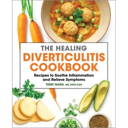 The Healing Diverticulitis Cookbook Recipes to Soothe Inflammation and Relieve Symptoms
