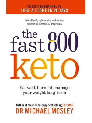 The Fast 800 Keto Eat Well, Burn Fat, Manage Your Weight Long-Term - The Fast 800 Series