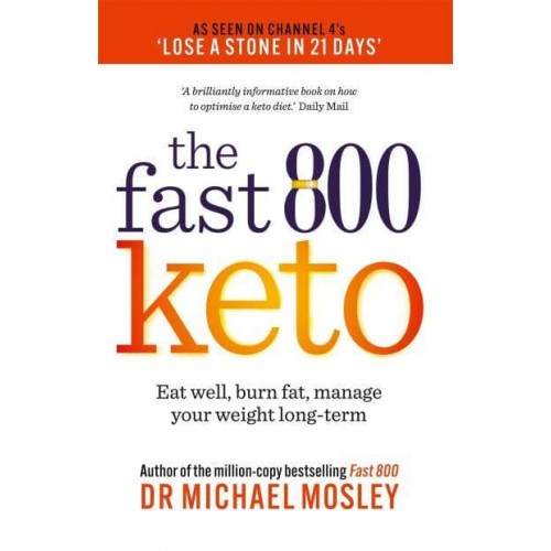 The Fast 800 Keto Eat Well, Burn Fat, Manage Your Weight Long-Term - The Fast 800 Series