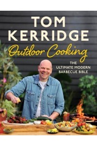 Outdoor Cooking The Ultimate Modern Barbecue Bible