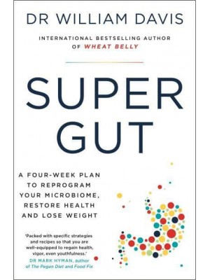 Super Gut A Four-Week Plan to Reprogram Your Microbiome, Restore Health and Lose Weight