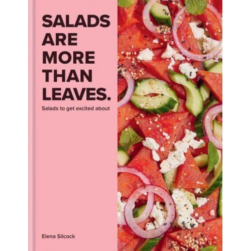 Salads Are More Than Leaves Salads to Get Excited About