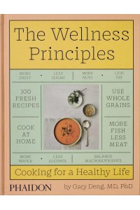 The Wellness Principles Cooking for a Healthy Life