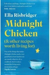 Midnight Chicken (& Other Recipes Worth Living For)