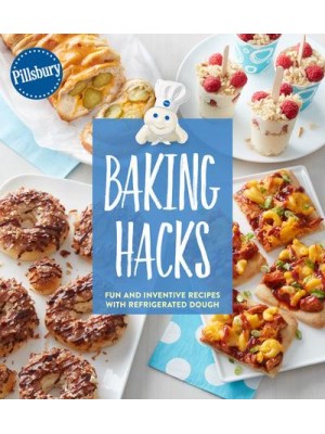 Pillsbury Baking Hacks Fun and Inventive Recipes With Refrigerated Dough