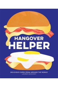 Hangover Helper Delicious Cures from Around the World