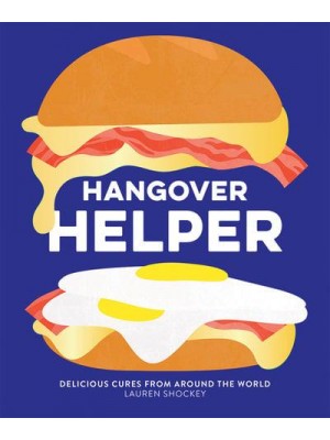 Hangover Helper Delicious Cures from Around the World