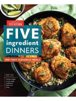 Five-Ingredient Dinners 100+ Fast, Flavorful Meals