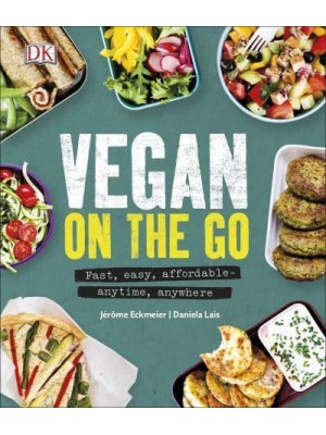 Vegan on the Go Fast, Easy, Affordable - Anytime, Anywhere