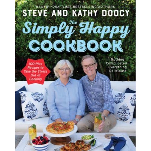 The Simply Happy Cookbook 100-Plus Recipes to Take the Stress Out of Cooking - The Happy Cookbook Series