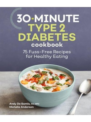 30-Minute Type 2 Diabetes Cookbook 75 Fuss-Free Recipes for Healthy Eating