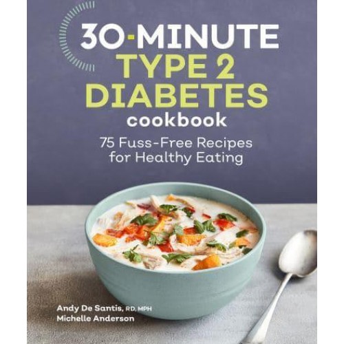 30-Minute Type 2 Diabetes Cookbook 75 Fuss-Free Recipes for Healthy Eating