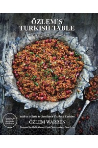 Özlem's Turkish Table Recipes from My Homeland : With a Tribute to Southern Turkish Cuisine
