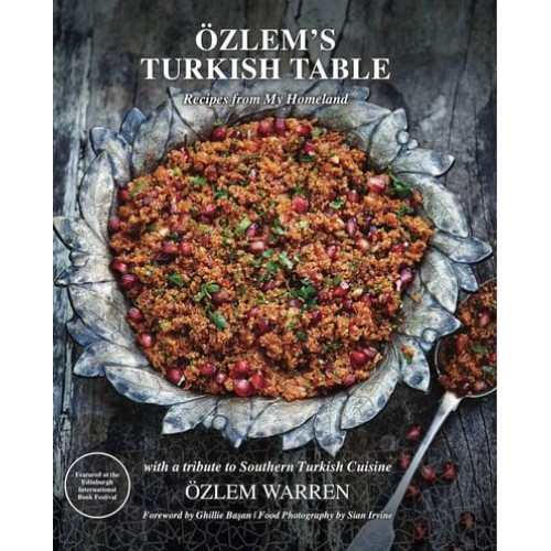 Özlem's Turkish Table Recipes from My Homeland : With a Tribute to Southern Turkish Cuisine