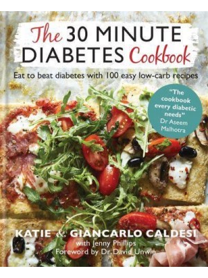The 30 Minute Diabetes Cookbook Eat to Beat Diabetes With 100 Easy Low-Carb Recipes