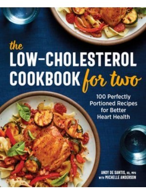 The Low-Cholesterol Cookbook for Two 100 Perfectly Portioned Recipes for Better Heart Health