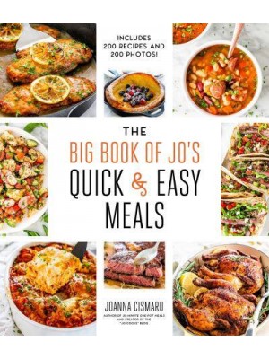 The Big Book of Jo's Quick and Easy Meals Includes 200 Recipes and 200 Photos