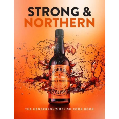 Strong & Northern The Henderson's Relish Cookbook