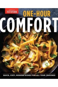 One-Hour Comfort Quick, Cozy, Modern Dishes for All Your Cravings