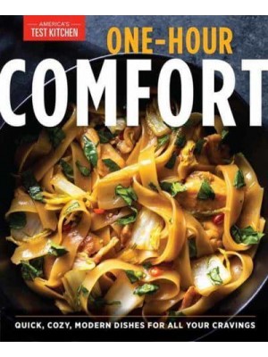 One-Hour Comfort Quick, Cozy, Modern Dishes for All Your Cravings