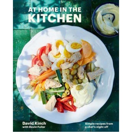 At Home in the Kitchen Simple Recipes from a Chef's Night Off