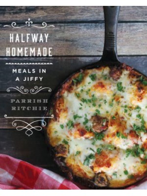 Halfway Homemade Meals in a Jiffy