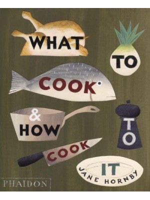 What to Cook & How to Cook It