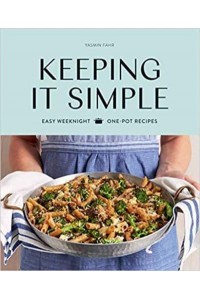 Keeping It Simple Easy Weeknight One-Pot Recipes