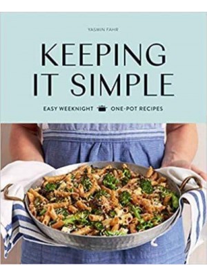 Keeping It Simple Easy Weeknight One-Pot Recipes