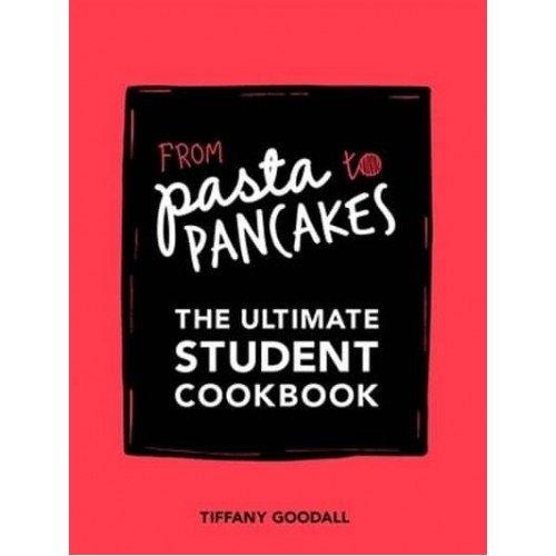 From Pasta to Pancakes The Ultimate Student Cookbook