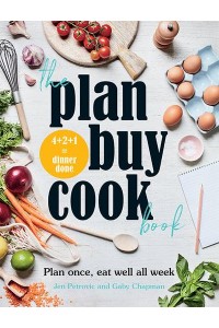 The Plan Buy Cook Book Plan Once, Eat Well All Week