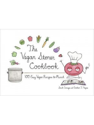 The Vegan Stoner Cookbook [100 Easy Vegan Recipes to Munch]