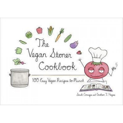 The Vegan Stoner Cookbook [100 Easy Vegan Recipes to Munch]