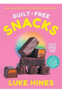 Guilt-Free Snacks Healthy Sweet & Savoury Snacks to Power You Through the Day (TBC)